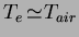 $T_e\!\simeq\!T_{air}$