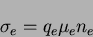 \begin{displaymath}
\sigma_{e} = q_{e}\mu_{e}n_e
\end{displaymath}