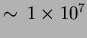 $\sim\,1\times10^7$