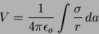 \begin{displaymath}
V = \frac{1}{4\pi\epsilon_o}\int\frac{\sigma}{r}\,da
\end{displaymath}