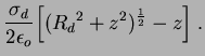 $\displaystyle \frac{\sigma_d}{2\epsilon_o}\Big[({R_d}^{2}+z^2)
^{\frac{1}{2}}-z\Big]\;.$