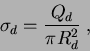 \begin{displaymath}
\sigma_d = \frac{Q_d}{\pi{R_d^2}}\;,
\end{displaymath}