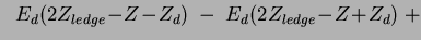 $\displaystyle \;\; E_d(2Z_{ledge}\!-\!Z\!-\!Z_d)\;-\;
E_d(2Z_{ledge}\!-\!Z\!+\!Z_d)\;+$