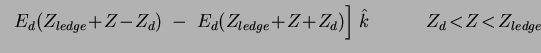 $\displaystyle \;\;E_d(Z_{ledge}\!+\!Z\!-\!Z_d)\;-\;
E_d(Z_{ledge}\!+\!Z\!+\!Z_d)\Big]\;\hat{k}
\qquad \quad Z_d\!<\!Z\!<\!Z_{ledge} \qquad$