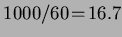 $1000/60\!=\!16.7$