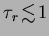 $\tau_{r}\!\lesssim\!1$