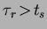 $\tau_{r}\!>\!t_{s}$