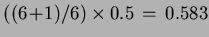 $((6\!+\!1)/6)\times0.5\,=\,0.583$