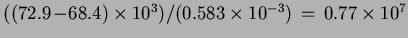 $((72.9\!-\!68.4)\times10^3)/(0.583\times10^{-3})\,=\,0.77\times10^7$