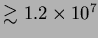 $\gtrsim1.2\times10^{7}$