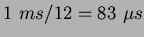 $1~ms/12=83~{\mu}s$