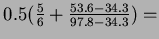 $0.5(\frac{5}{6}+\frac{53.6-34.3}{97.8-34.3}) =
$