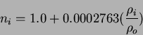 \begin{displaymath}
n_i = 1.0 + 0.0002763(\frac{{\rho}_i}{{\rho}_o})
\end{displaymath}