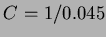 $C=1/0.045$