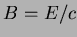 $B=E/c$