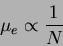 \begin{displaymath}
\mu_e \propto \frac{1}{N}
\end{displaymath}