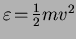 $\varepsilon\!=\!\frac{1}{2}m{v}^2$