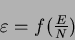 \begin{displaymath}
\varepsilon = f({\textstyle \frac{E}{N}})
\end{displaymath}