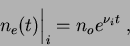 \begin{displaymath}
n_{e}(t)\bigg\vert _i = n_{o}e^{\nu_{i}t}\;,
\end{displaymath}