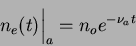 \begin{displaymath}
n_{e}(t)\bigg\vert _a = n_{o}e^{-\nu_{a}t}
\end{displaymath}