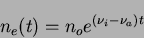 \begin{displaymath}
n_{e}(t) = n_{o}e^{(\nu_i-\nu_{a})t}
\end{displaymath}