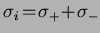 $\sigma_{i}\!=\!\sigma_{+}\!+\!\sigma_{-}$